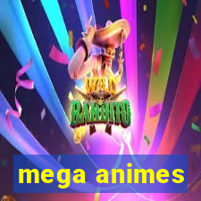 mega animes